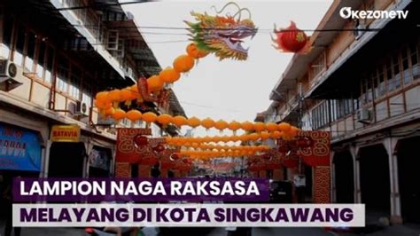 Sambut Imlek Lampion Naga Raksasa Melayang Di Kota Singkawang Video