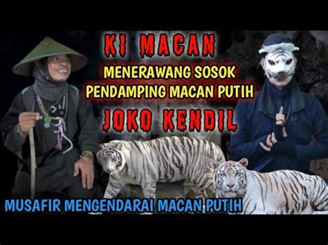 MISTERI MUSAFIR JOKO KENDIL NAIK MACAN PUTIH PENERAWANGAN KI MACAN