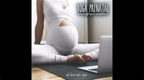 Yoga Prenatal Con Enfoque Somático Funciona Vale la pena