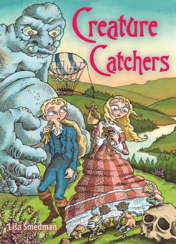 Creature Catchers Smedman Lisa Baldwin Alisa 9781554510573 Amazon