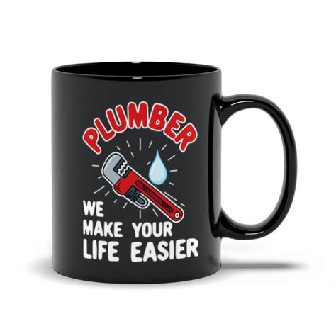 Plumber Mug Pipefitter Mug Plumbing Mug Plumber T We Make Your