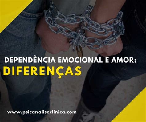 Dependência Emocional E Amor Quais As Diferenças Psicanálise Clínica