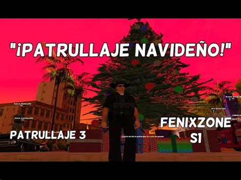 Patrullaje 3 Patrullaje Navideño SAPD Fenixzone S1