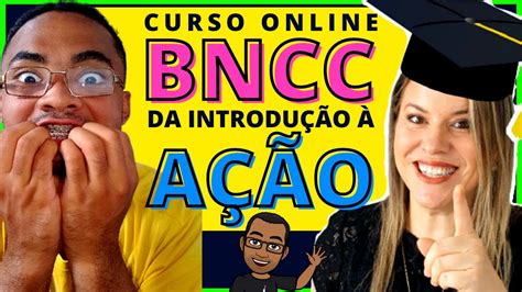 Curso Bncc Da IntroduÇÃo A AÇÃo Vale A Pena Curso Bncc Da IntroduÇÃo A