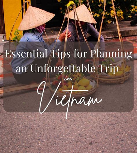 Essential Tips when Planning an Unforgettable Trip to Vietnam