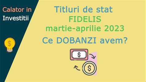 Titluri De Stat Fidelis Martie Aprilie Ce Dobanzi Ofera