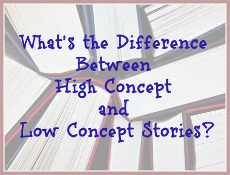 What’s the Difference Between High Concept and Low Concept Stories ...