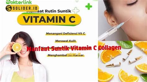 Manfaat Yang Jarang Diketahui Vitamin C Collagen Injeksi Untuk