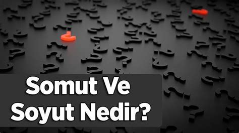 Somut Ve Soyut Nedir Nas L Ay Rt Edilir Soyut Ve Somut Kelime