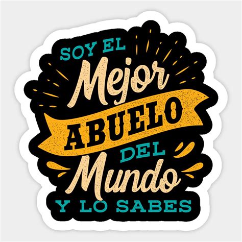 Soy El Mejor Abuelo Del Mundo Y Lo Sabes Sticker Artofit