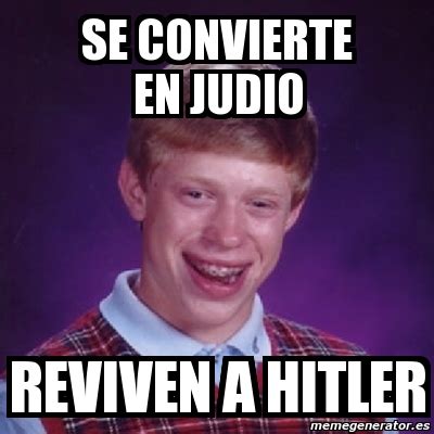 Meme Bad Luck Brian Se Convierte En Judio Reviven A Hitler 2949250