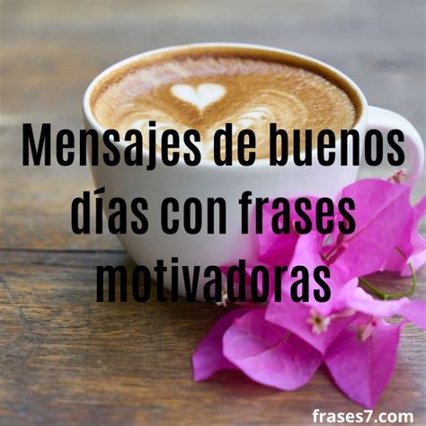 Mensajes De Buenos D As Con Frases Motivadoras