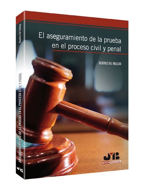 El Aseguramiento De La Prueba En El Proceso Civil Y Penal Librotea