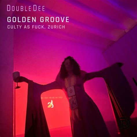 Stream Golden Groove Culty As Fuck Zurich By DOUBLEDEE Listen Online For Free On SoundCloud