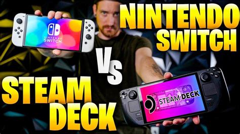 The Nintendo Switch Or The Steam Deck What Should You Buy The