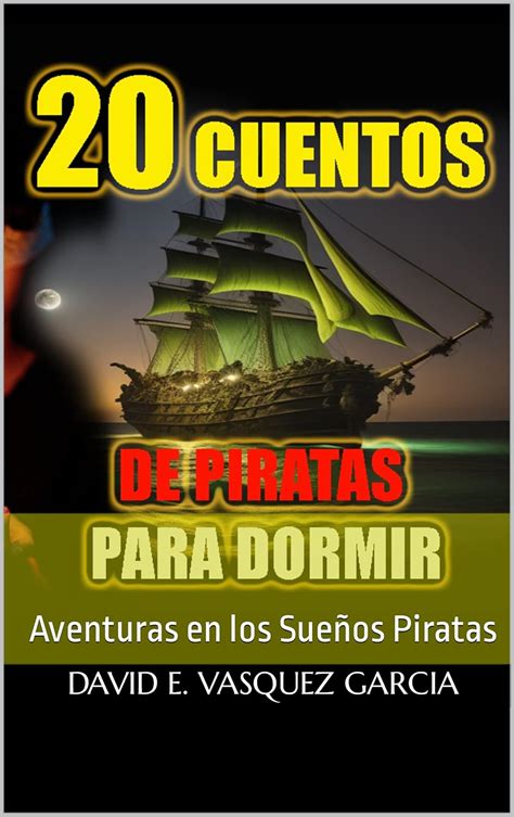 20 CUENTOS DE PIRATA PARA DORMIR Aventuras en los Sueños Piratas eBook