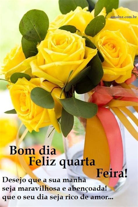 Mensagens De Bom Dia Quarta Feira Carinho Amor E Flores