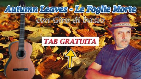 Le Foglie Morte Tab Gratuita Con Giro Di Basso Autumn Leaves Les