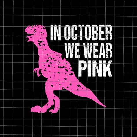 In October We Wear Pink Dinosaur Svg Dinosaur Breast Cancer Etsy