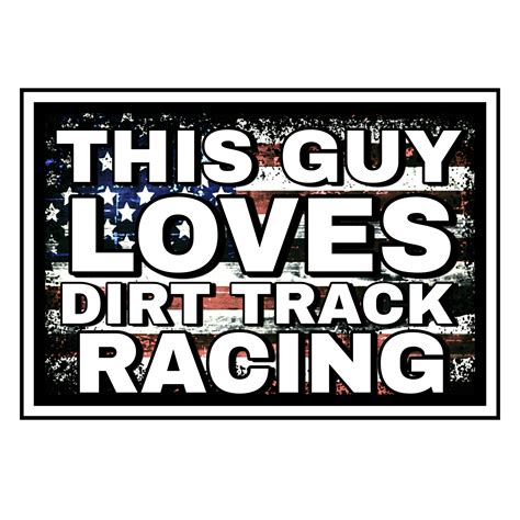 This Guy Loves Dirt Track Racing | American Woman Designs