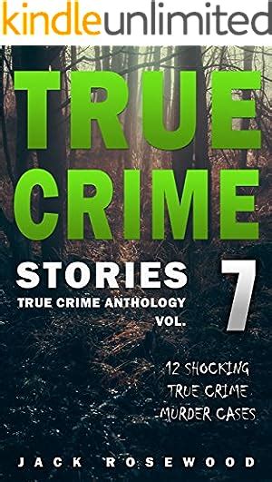 True Crime Stories Volume 11 12 Shocking True Crime Murder Cases True