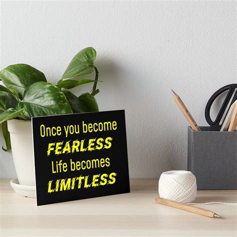 Once You Become Fearless Life Becomes Limitless Art Board Print For