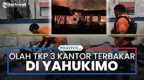 Polisi Olah Tkp Kebakaran Kantor Pemerintahan Di Yahukimo Youtube