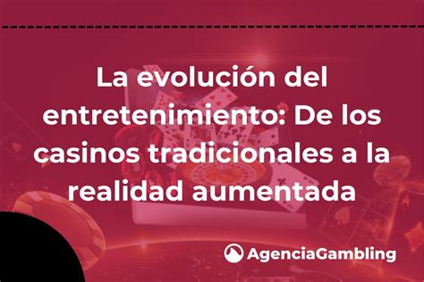 La evolución del entretenimiento De los casinos tradicionales a la