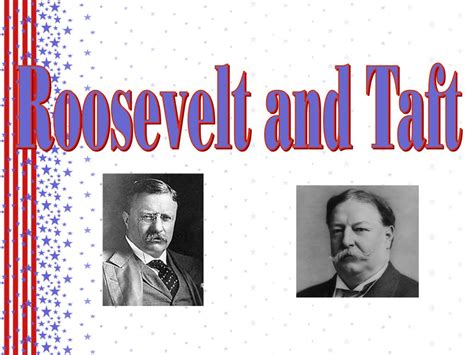 Roosevelt And Taft Ppt Download