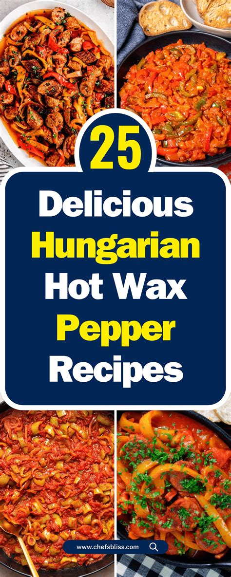 25 Delicious Hungarian Hot Wax Pepper Recipes For Every Palate ChefsBliss