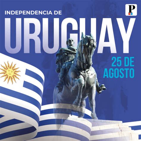 De Agosto De Independencia De Uruguay La Prensa De Houston