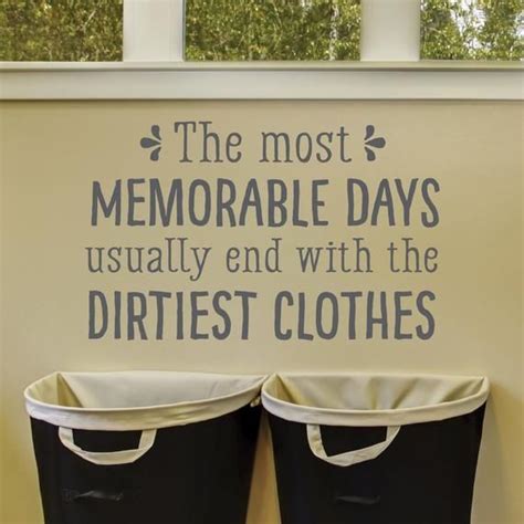 Memorable Days End In Dirtiest Clothes Wall Quotes Vinyl Decal Funny