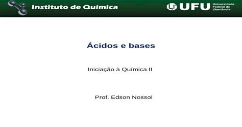 Pdf Ácidos E Bases · Ácidos E Bases Prof Edson Nossol Iniciação à