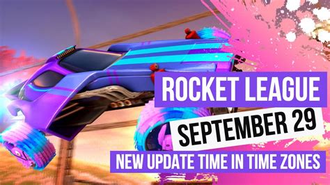 New Rocket League Update Release Time In Time Zones September Youtube