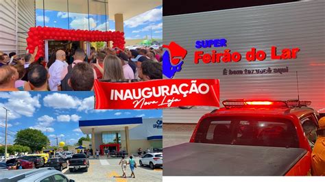 Inauguração do novo SUPER FEIRÃO DO LAR SUPERMERCADO em CANINDÉ CEARÁ