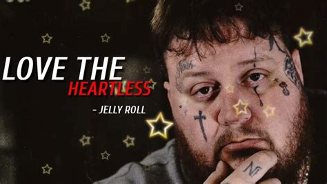 Jelly Roll - " Love The Heartless " - YouTube