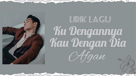 Ku Dengannya Kau Dengan Dia Afgan Lirik Youtube