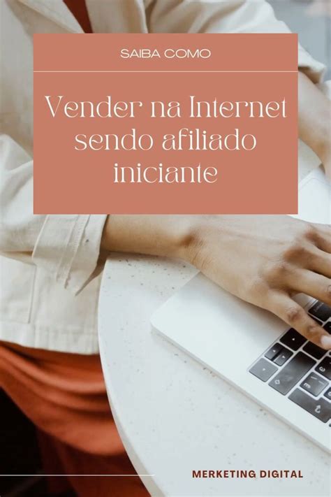 Aprenda A Vender Na Internet Como Afiliado Iniciante Artofit