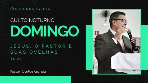 JESUS O PASTOR E SUAS OVELHAS PR CARLOS GARCIA I 25 06 23 I CULTO