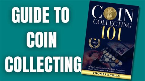 Coin Collecting Beginners Guide To Build Identify And Preserve