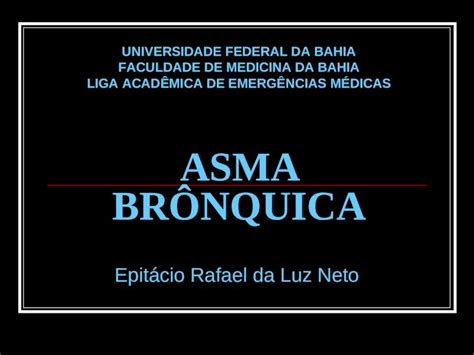 PPT ASMA BRÔNQUICA Epitácio Rafael da Luz Neto UNIVERSIDADE FEDERAL