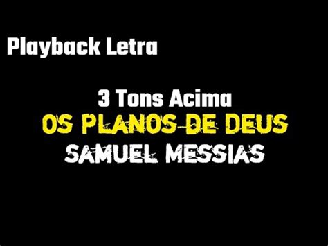 Os Planos De Deus Samuel Messias Tons Acima Playback Letra