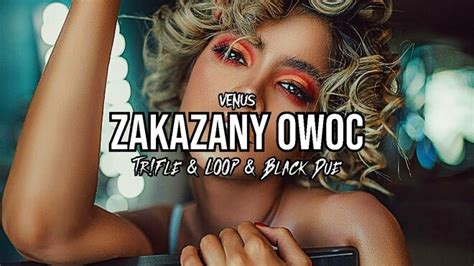 Venus Zakazany Owoc Tr Fle Loop Black Due Remix Tekst