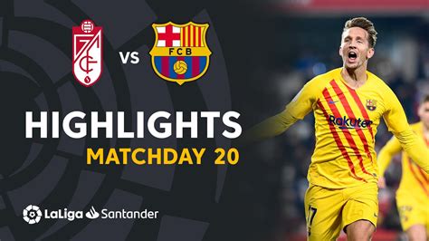 Resumen De Granada Cf Vs Fc Barcelona Youtube