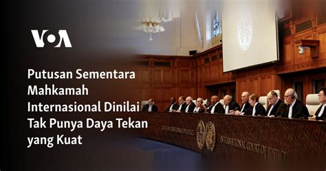 Putusan Sementara Mahkamah Internasional Dinilai Tak Punya Daya Tekan