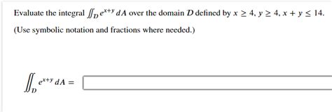 Solved Evaluate The Integral Dex Yda Over The Domain D Chegg