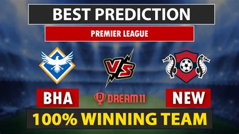 Bha Vs New Dream Prediction Live Score Brighton Hove Albion Vs