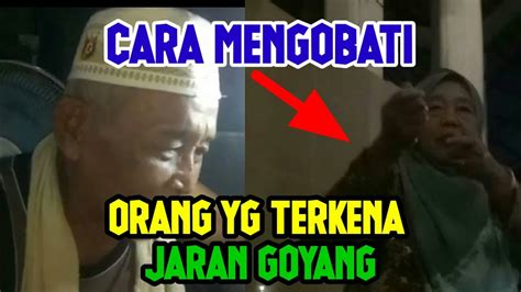 CARA MENGOBATI ORANG YANG KENA AJIAN JARAN GOYANG YouTube