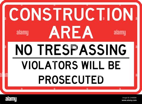 Construction Area No Trespassing Violators Will Be Prosecuted Sign