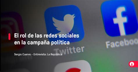 El Rol De Las Redes Sociales En La Campa A Pol Tica Conexi N Esan